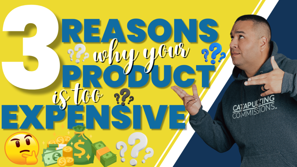 3 Reasons Why Your Product Is Seen As Being Too Expensive