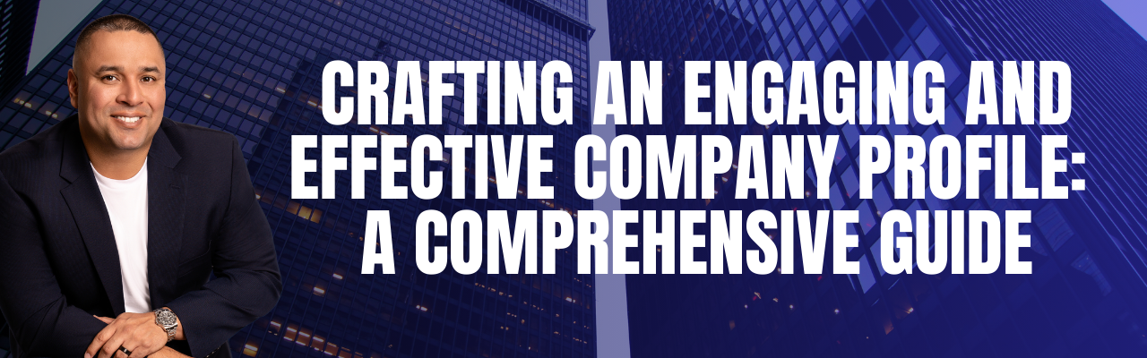 Crafting an Engaging and Effective Company Profile: A Comprehensive Guide
