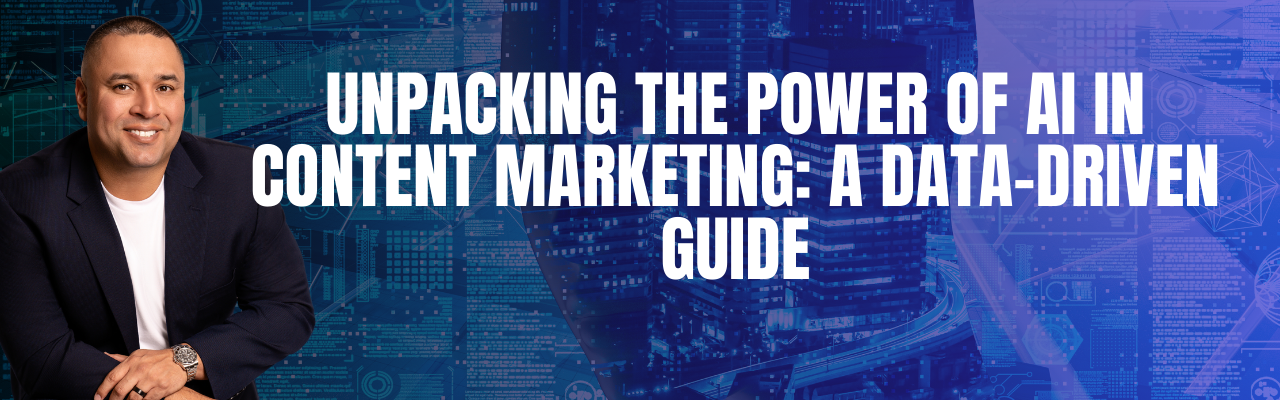 Unpacking the Power of AI in Content Marketing: A Data-Driven Guide