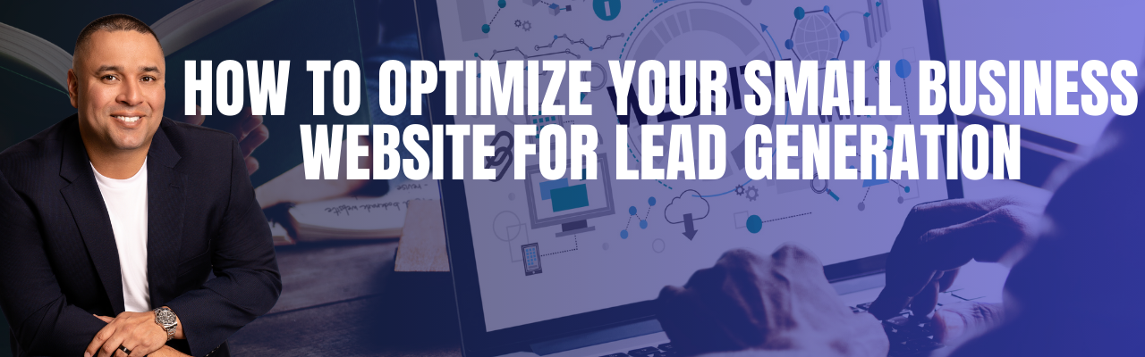 How to Optimize Your Small Business Website for Lead Generation