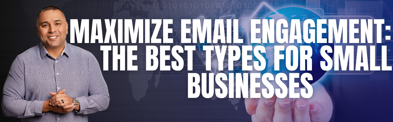 Maximize Email Engagement: The Best Types for Small Businesses